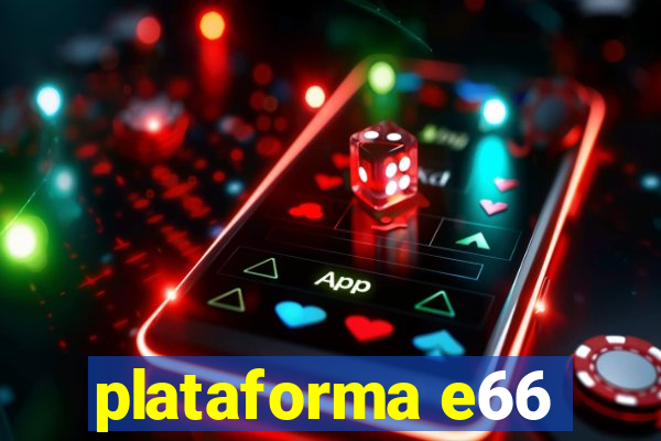 plataforma e66